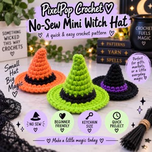 Puede incluir: Tres mini sombreros de bruja de ganchillo en naranja, verde lima y negro con bandas contrastantes. La imagen incluye texto como PixelPop Crochet No-Sew Mini Witch Hat, Small Hat Big Magic, e iconos para no sew, beginner friendly y keychain size.