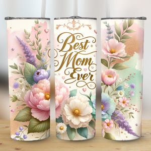 Best Mom Ever Floral Tumblers, Mother's Day Gift, Insulated Drinkware, Custom Spring Flowers Design, Unique Gift for Mom