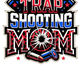 May include: A red, white, and blue graphic with the text "TRAP SHOOTING MOM" in a bold, blocky font. The graphic features a leopard print background with a stylized target in the center. The graphic is surrounded by stars and a bullet casing.
