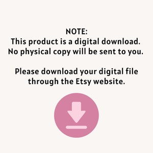 May include: A pink circle with a white downward arrow and a white line underneath. The text "NOTE: This product is a digital download. No physical copy will be sent to you. Please download your digital file through the Etsy website." is written in black text.