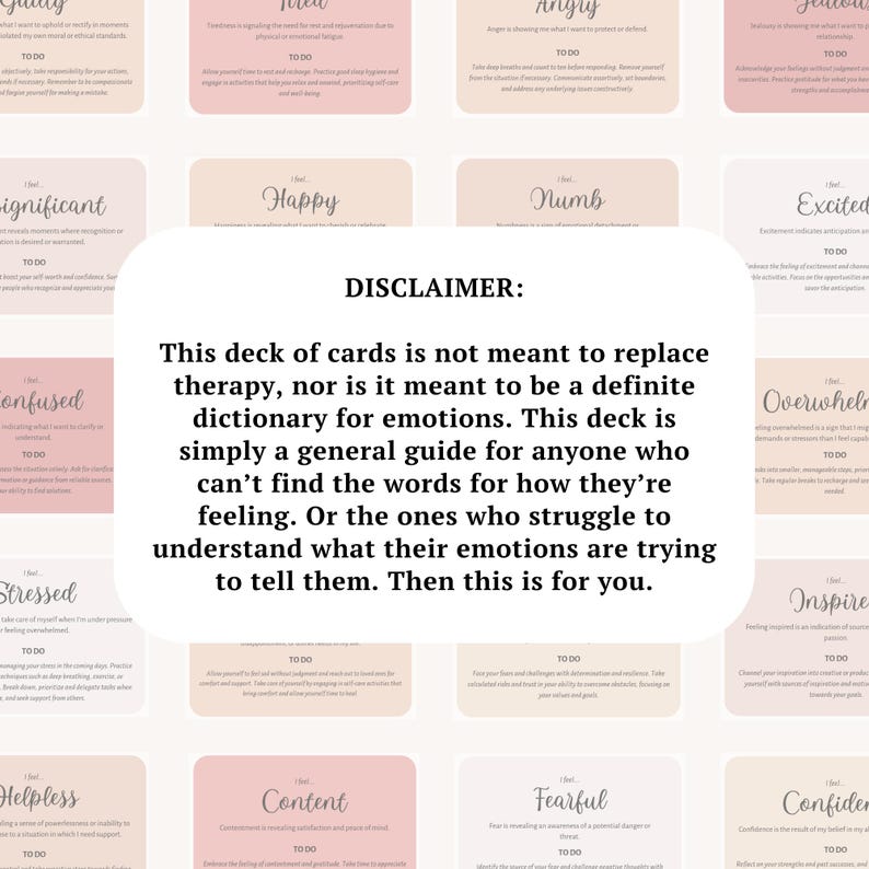 May include: A deck of emotion cards with a disclaimer in the center. The cards are in shades of pink and beige, each with a different emotion and a "To Do" section. The disclaimer states the cards are a guide, not therapy.