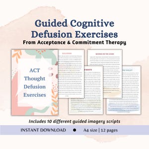 May include: A digital document titled Guided Cognitive Defusion Exercises From Acceptance & Commitment Therapy. It features a cover page with floral graphics and text ACT Thought Defusion Exercises, plus three internal pages with text scripts.