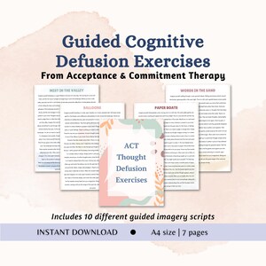 May include: A set of printable documents titled Guided Cognitive Defusion Exercises From Acceptance & Commitment Therapy. The collection includes 10 guided imagery scripts across 7 pages in A4 size, featuring titles like Mist in the Valley, Balloons, and Paper Boats.
