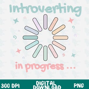 Introverting in Progress PNG: Funny Introvert Quote (Digital Download)