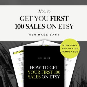 May include: A guide titled "How to Get Your First 100 Sales on Etsy" with the subtitle "SEO Made Easy." The cover is black with white and yellow text. Additional pages and a yellow circle with text are also visible.
