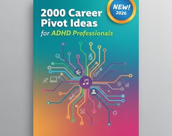 ADHD Career Change Guide 2026 Edition: 2000 Pivot Ideas for Neurodivergent Professionals