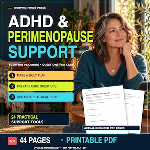 May include: A digital printable PDF guide titled ADHD & PERIMENOPAUSE SUPPORT by Thriving Minds Press. It features 44 pages with 24 practical support tools, including daily planning, care questions, and appointment agendas for organizing health.