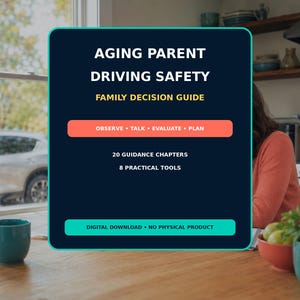May include: A dark blue rectangular digital guide titled AGING PARENT DRIVING SAFETY FAMILY DECISION GUIDE. It features an orange bar with OBSERVE, TALK, EVALUATE, PLAN, 20 guidance chapters, 8 practical tools, and a teal bar stating DIGITAL DOWNLOAD.