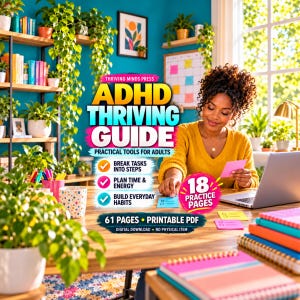 May include: A digital product titled ADHD Thriving Guide: Practical Tools for Adults, featuring 61 pages and 18 practice pages. The cover displays text about breaking tasks into steps, planning time and energy, and building habits, with a printable PDF format.
