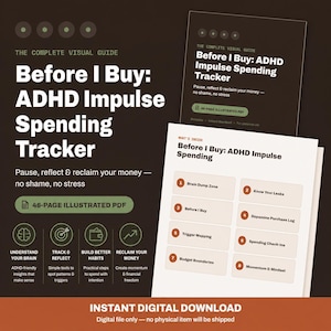 May include: A 46-page illustrated PDF titled Before I Buy: ADHD Impulse Spending Tracker. The document features sections including Brain Dump Zone, Know Your Leaks, Before I Buy, Dopamine Purchase Log, Trigger Mapping, Spending Check-Ins, Budget Boundaries, and Momentum & Mindset.