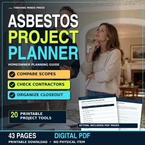 May include: A digital Asbestos Project Planner guide featuring 43 pages and 20 printable tools. The cover displays the title, Thriving Minds Press, and three check-marked boxes for comparing scopes, checking contractors, and organizing closeout.