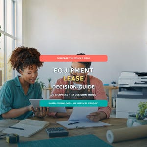 May include: A digital guide titled EQUIPMENT LEASE DECISION GUIDE with 20 chapters and 12 decision tools. The text COMPARE THE WHOLE DEAL and DIGITAL DOWNLOAD NO PHYSICAL PRODUCT is displayed over a scene of two people working at a wooden desk.