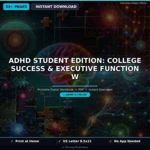 May include: Digital workbook cover with the title "ADHD STUDENT EDITION: COLLEGE SUCCESS & EXECUTIVE FUNCTION." The image features a colorful brain illustration, puzzle pieces, and the text "Printable Digital Workbook." The background is dark with glowing elements.