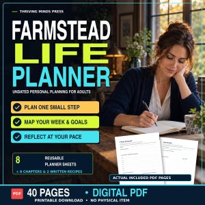 Puede incluir: Un planificador digital Farmstead Life Planner en PDF de 40 páginas, que incluye 8 hojas reutilizables, 8 capítulos y 2 recetas escritas. La portada muestra el texto 'Thriving Minds Press', 'Farmstead Life Planner' y 'Undated Personal Planning for Adults'.