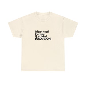 I Don&#39;t Need Therapy, I Just Need Eurovision T-shirt. Eurovision 2025. Eurovision t-shirt. Eurovision shirt. Eurovision t-shirt