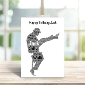 May include: A white greeting card featuring the text Happy Birthday Jack at the top. The centre displays a silhouette of a person in a suit and hat performing a high-stepping walk, composed of repeated words including Silly, Walk, and Monty.