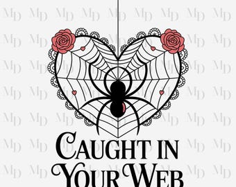 Spider Web PNG, Caught In My Web Design, Spiders, Valentine's Day, Digital Download,  Halloween Design, Sublimation