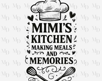 May include: A black and white kitchen-themed graphic featuring the text "MIMI'S KITCHEN MAKING MEALS AND MEMORIES". The design includes a chef's hat, hearts, a whisk, and a mixing spoon.