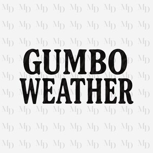 May include: A black graphic design on a white background that reads "GUMBO WEATHER". The text is in a bold, sans-serif font. The background has a repeating pattern of the letters "MD".