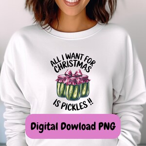 Divertenti sottaceti di Natale PNG, Tutto ciò che voglio per Natale sono i sottaceti, Design di Natale con sottaceti, Download immediato, Digitale, Design di Natale