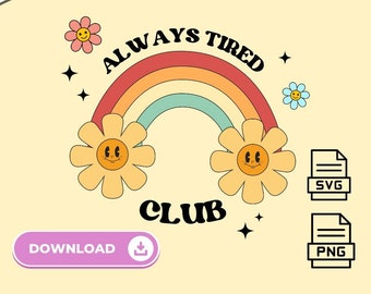 Always tired club SVG, cute trendy svg png design for graphic t-shirts, mugs, stickers, tote bags & more - commercial use