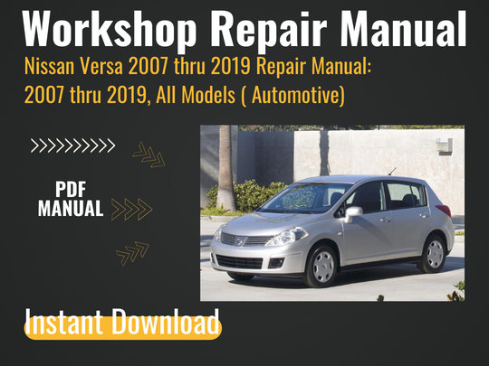 Nissan Versa 2007 thru 2019 Repair Manual , Automotive Repair Manual service Repair Manual, Car service manual