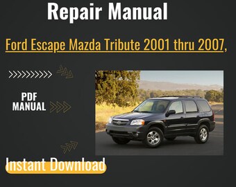 Ford Escape Mazda Tribute 2001 thru 2007, includes Mercury Mariner.,Automotive repair manual ,auto repair manuals,car repair manual