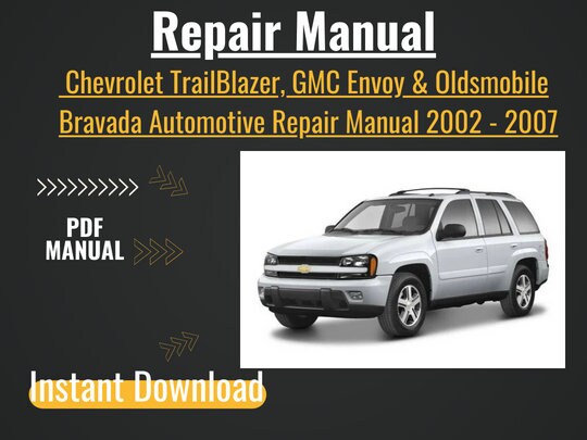 Chevrolet TrailBlazer, GMC Envoy & Oldsmobile Bravada Automotive Repair Manual 2002 - 2007 Automotive Repair Manual service Repair Manual,