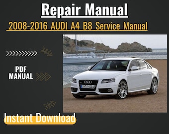 AUDI A4 B8 Service 2008 2016 Manual Workshop Manual Repair Manual service Repair Manual, Car manual