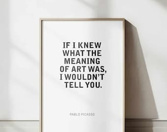 Pablo Picasso Funny Quote: "If I knew what the meaning of art was I wouldn’t tell you." | Famous Artist | Unframed Poster Graphic Gift.