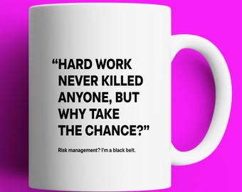 Hard work never killed anyone, but why take the chance? Message Mug | Ideal Gift for a Colleague, Coworker or Boss | Office Humour Present