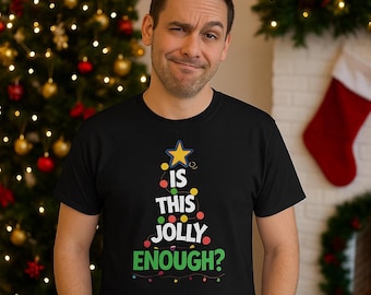 Is This Jolly Enough Funny | Sarcastic Xmas Gift for Him & Her | Anti-Holiday Humour Top
