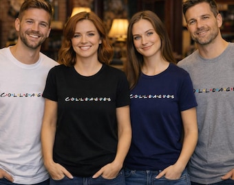 Colleagues T-Shirt – Funny Workplace Parody Tee | Office Friends Style Comedy Shirt | Co-worker Gift