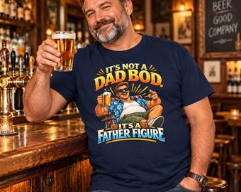 It’s Not a Dad Bod It’s a Father Figure T-Shirt