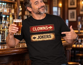 Clowns to the left Jokers to the right T-Shirt | Funny Gift for Men & Women