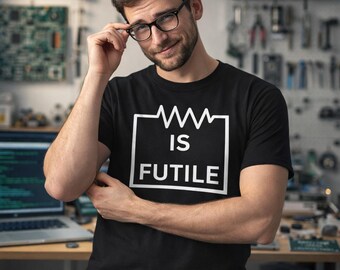 Resistance Is Futile, Engineer T Shirt, Geek Humour, Nerd Gift, STEM Shirt