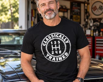 Classically Trained T-Shirt | Funny Car Enthusiast Gift | Petrolhead Gift for Him or Her