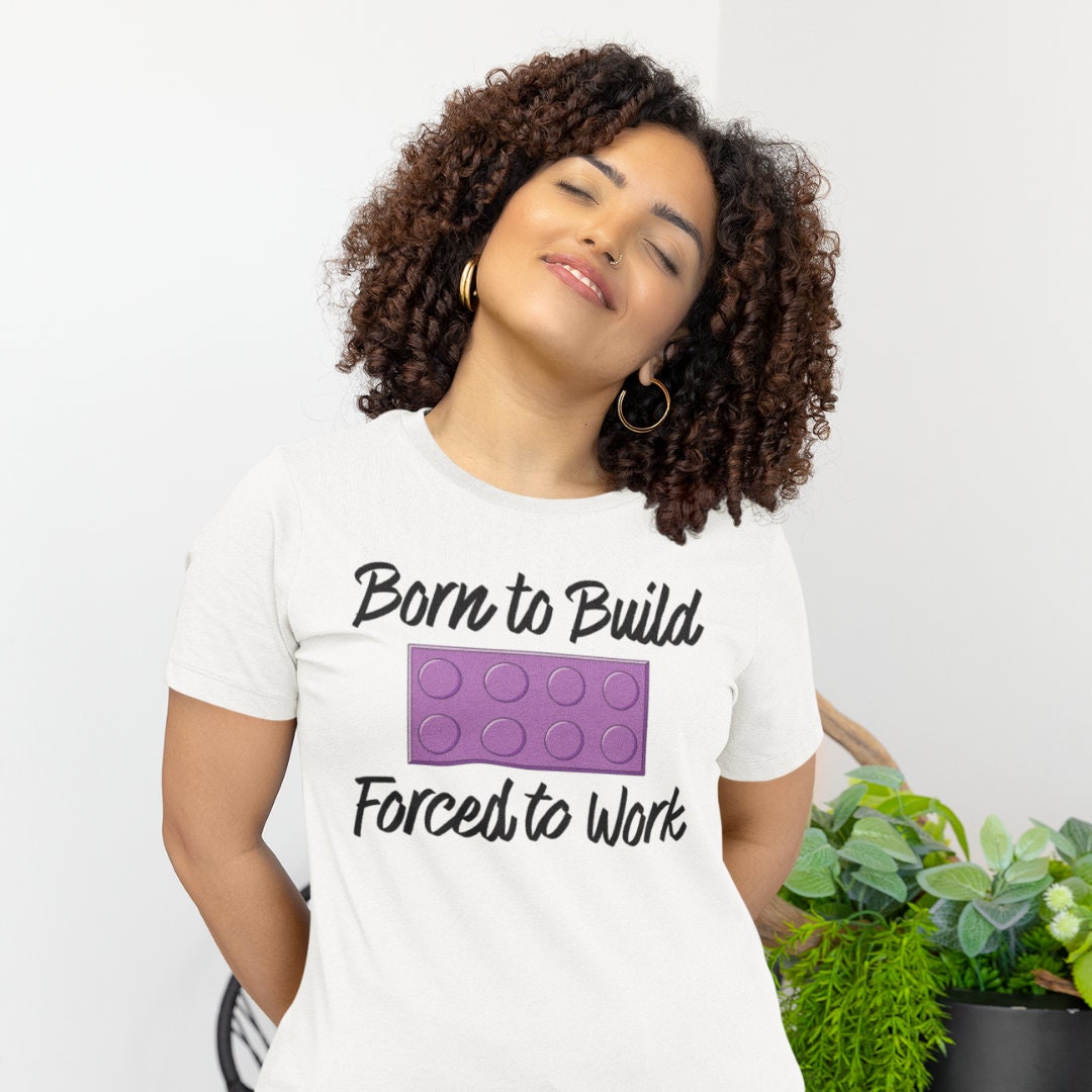 Born to Build Forced to Work T-shirt | Funny AFOL Shirt for Brick ...