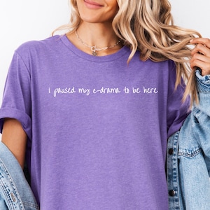 C-Drama Shirt, I Paused My C Drama to Be Here, Chinese Drama, CDrama T-Shirt, Gift for Chinese Lover, Cpop Shirt, C Drama Addict, C-Drama