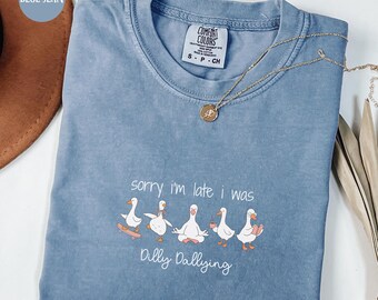 Comfort Colors Goose T-shirt, Sorry I'm Late, Funny Duck Tee