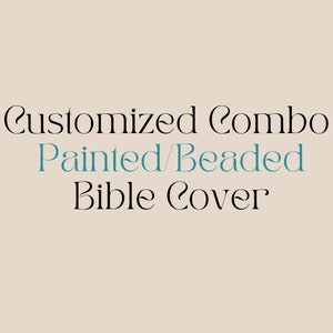 May include: Customized Combo Painted/Beaded Bible Cover. A decorative cover for a Bible, featuring a combination of painted and beaded designs.