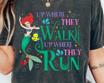 Camiseta Disney A Pequena Sereia Ariel Princess, Camiseta Ariel Princess Up Where They Walk Up Where They Run, camiseta para presente de aniversário, Disney Trip