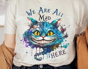 Disney Cat We Are All Mad Here Shirt, Alice In Wonderland T-shirt, Cheshire Cat Retro Tee, Birthday Gift Shirts, Disney Family Trip