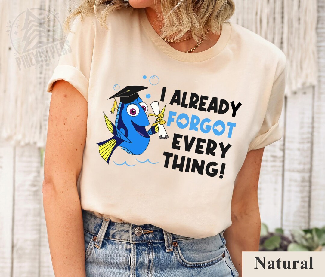 Funny Finding Nemo Dory Graduation Almost Forget Everything Shirt ...