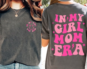 Comfortkleuren My Girl Mom Era Shirt, Shirt Mama, Moederdag T-shirt, cadeau voor moeder, Shirt In My Girl Mom Era, T-shirt meisje moeder tijdperk, moeder cadeau