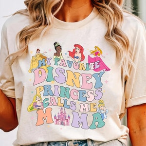 My Favorite Disney Princess Calls Me Mama Shirt, Disney Princesses T-shirt, Disney Mama Shirt, Gift From Daughter Tee, Disney Family Trip