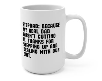 Real Dad Wasn't Cutting It Stepdad Father's Day 15oz Coffee Mug, Father's Day, Gift for Stepfather Stepdad, Gift from Stepson Stepdaughter