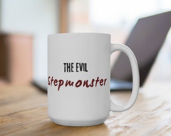 Evil Stepmonster - 15oz Coffee Mug, Funny Coffee Mug, Gift for Coffee Lover, Stepmother Gift, Bonus Mom Gift, Funny Mug