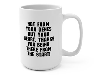 Not From Your Genes Father's Day 15oz Coffee Mug, Father's Day Gift, Gift for Stepfather Stepdad, Gift from Stepson Stepdaughter Stepkids