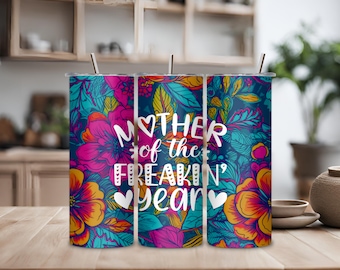 Mother of the Freakin' Year 20oz Tumbler w/Straw, Mother's Day Gift, Custom Mom Gift, Mother's Day, Cute Mom Tumbler, Funny Mom Gift